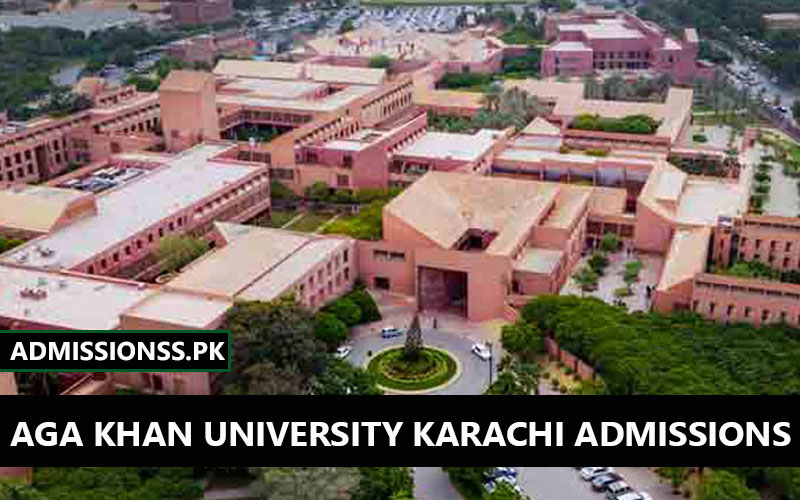 Aga Khan University Karachi Admissions 2024 Last Date